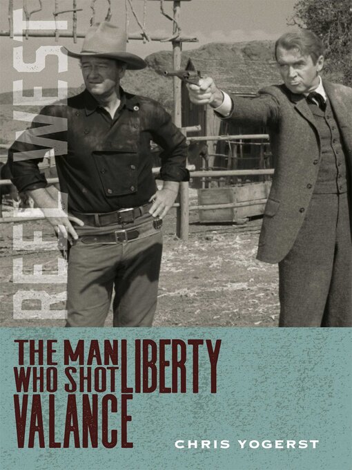 Title details for The Man Who Shot Liberty Valance by Chris Yogerst - Available